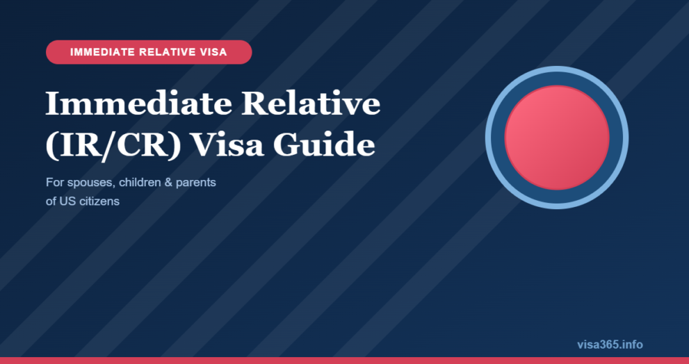 Immediate Relative (IR/CR) Visa Guide - visa365.info