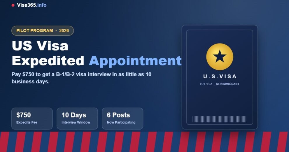 US visa expedited appointment pilot program 2026 - $750 fee for a B-1/B-2 interview within 10 days